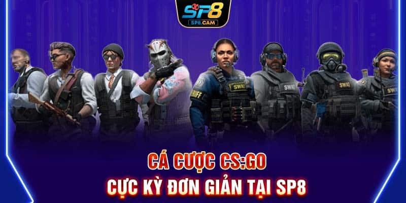 Cá cược CSGO cực kỳ đơn giản tại SP8