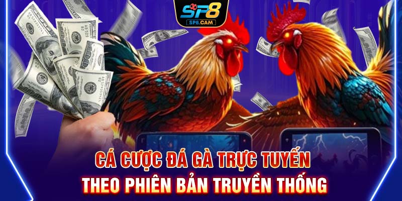 Cá cược đá gà trực tuyến theo phiên bản truyền thống