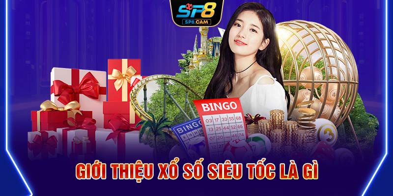 Giới thiệu xổ số siêu tốc là gì