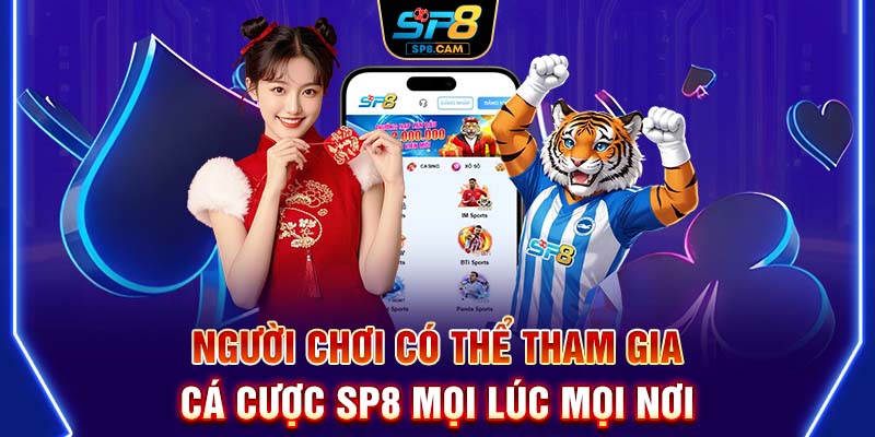 Hội viên SP8 tham gia cá cược mọi lúc mọi nơi nhờ app thông minh