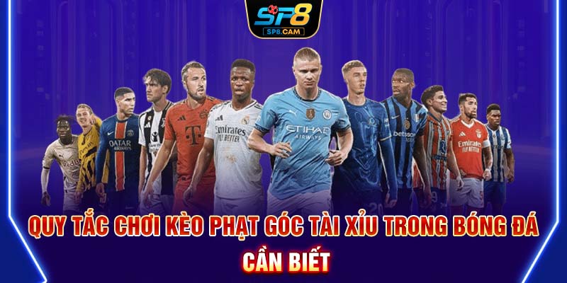 Quy tắc chơi kèo phạt góc tài xỉu trong bóng đá cần biết