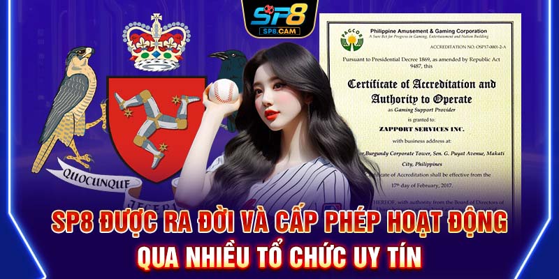 SP8 được ra đời và cấp phép hoạt động qua nhiều tổ chức uy tín