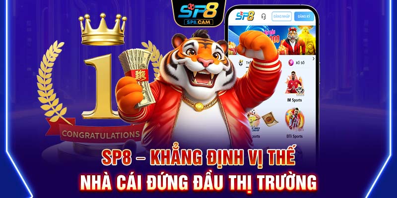SP8 – Khẳng định vị thế nhà cái đứng đầu thị trường