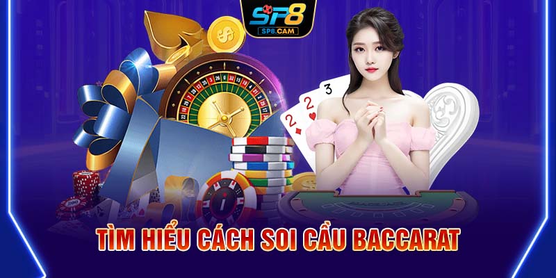 Tìm hiểu cách soi cầu Baccarat